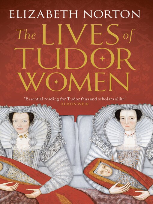 Title details for The Lives of Tudor Women by Elizabeth Norton - Available